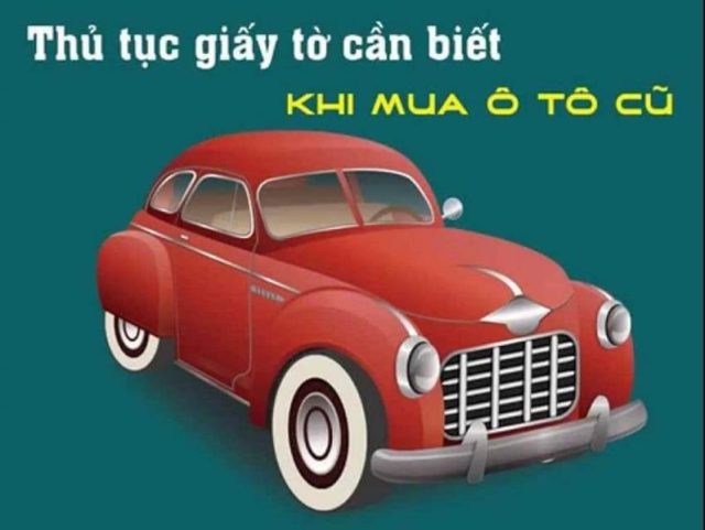 Thủ tục giấy tờ cần biết khi sang tên xe ô tô cũ