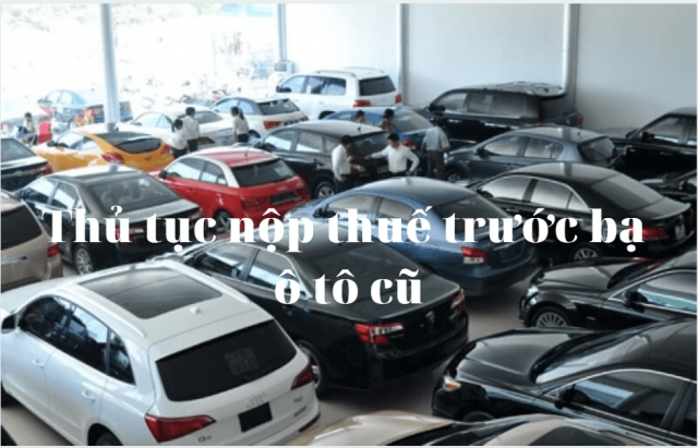 Thủ tục nộp thuế trước bạ cho ô tô cũ
