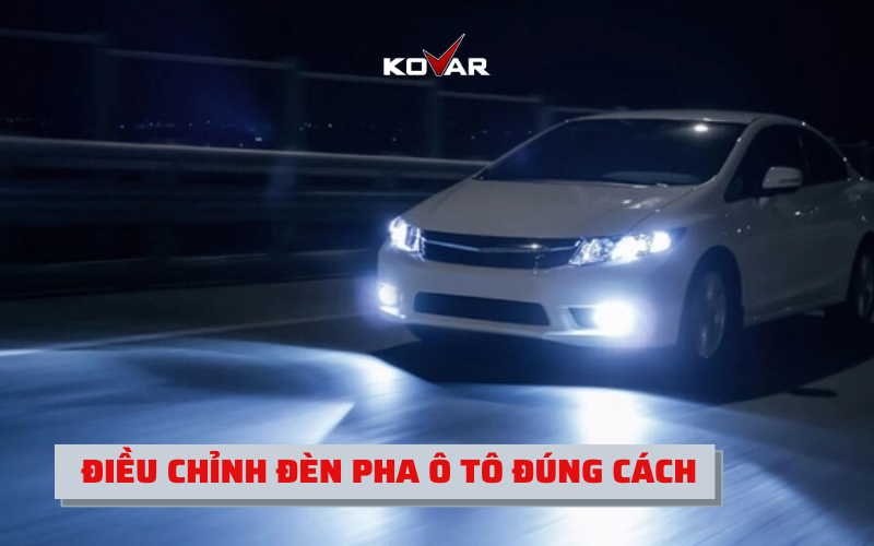 ĐIỀU CHỈNH ĐÈN PHA Ô TÔ ĐÚNG CÁCH