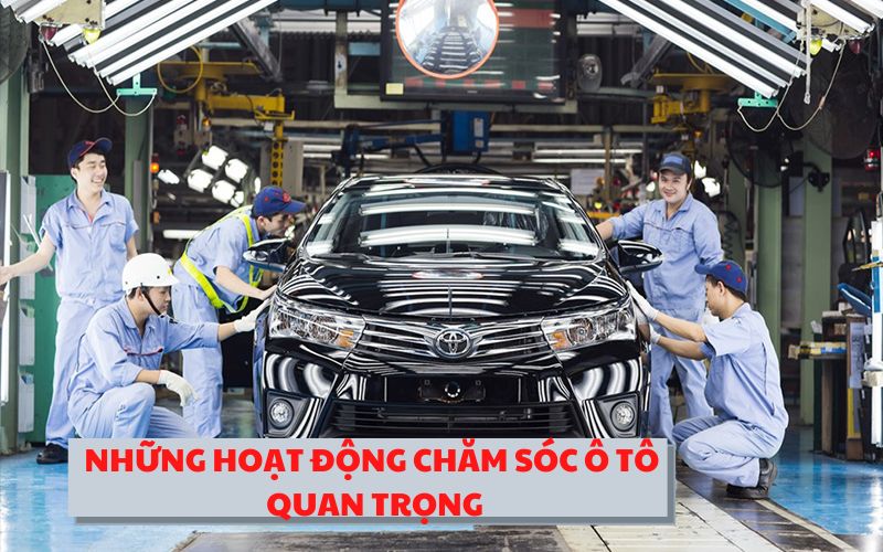 nhung-hoat-dong-cham-soc-o-to-quan-trong