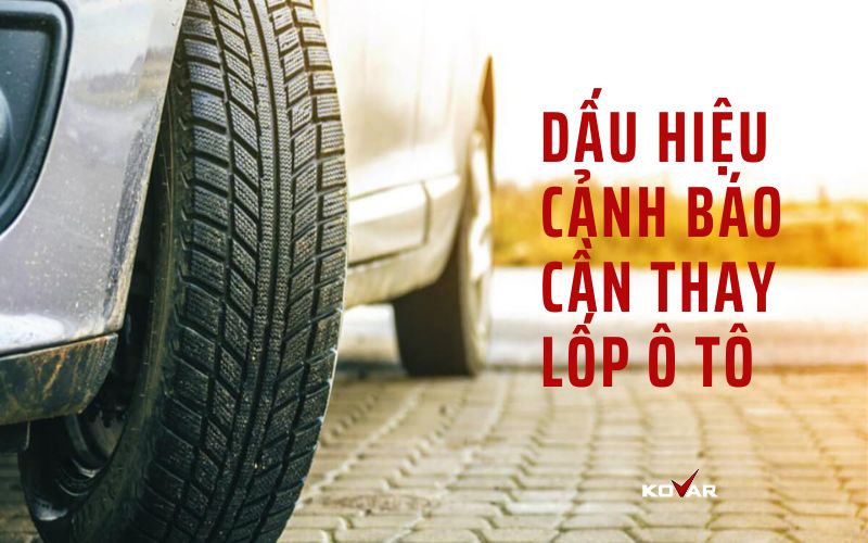 dau-hieu-canh-bao-lop-xe-xe-can-thay